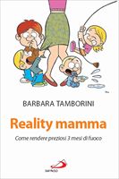 Barbara Tamborini, Reality mamma. Come rendere preziosi 3 mesi di fuoco, Edizioni San Paolo 