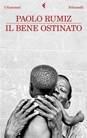 La copertina di "Il bene ostinato", il libro di Paolo Rumiz sul Cuamm-Medici con l'Africa.