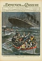 La tragedia del Titanic nella copertina della Domenica del Corriere.
